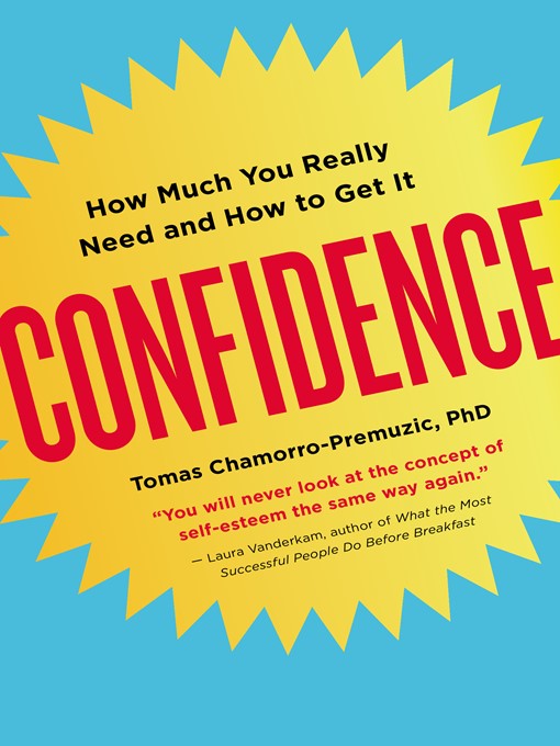 Title details for Confidence by Tomas Chamorro-Premuzic, Ph.D. - Available